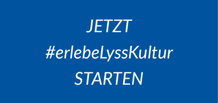 Jetzt #erlebeLyssKultur starten