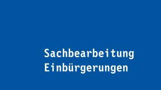 Sachbearbeitung Einbürgerungen